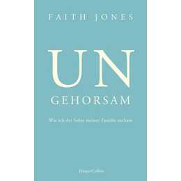 Ungehorsam – Wie ich der Sekte meiner Familie entkam