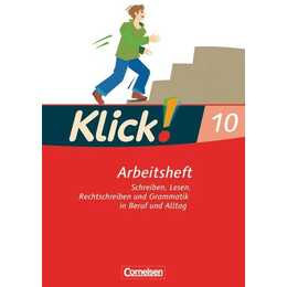 Klick! Deutsch, Ausgabe 2007, 10. Schuljahr, Schreiben, Lesen, Rechtschreiben und Grammatik in Beruf und Alltag, Arbeitsheft mit Lösungen
