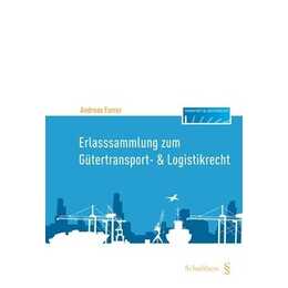 Erlasssammlung zum Gütertransport- & Logistikrecht