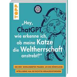 "Hey, ChatGPT, wie erkenne ich, ob meine Katze die Weltherrschaft anstrebt?"
