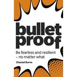 Bulletproof: Be fearless and resilient, no matter what
