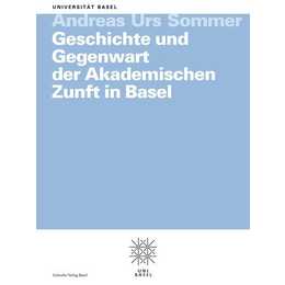 Geschichte und Gegenwart der Akademischen Zunft in Basel