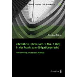 «Bewährte Lehre» (Art. 1 Abs. 3 ZGB) in der Praxis zum Obligationenrecht