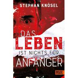 Das Leben ist nichts für Anfänger