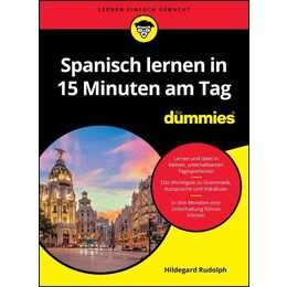 Spanisch lernen in 15 Minuten am Tag für Dummies