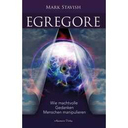 Egregore - Wie machtvolle Gedanken Menschen manipulieren