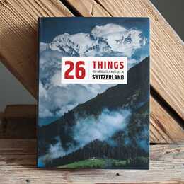 26 Things you absolutely must see in Switzerland