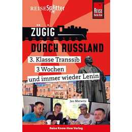 Reise Know-How ReiseSplitter: Zügig durch Russland – 3. Klasse Transsib, 3 Wochen und immer wieder Lenin