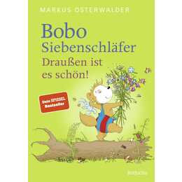 Bobo Siebenschläfer: Draussen ist es schön!