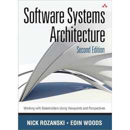 Software Systems Architecture: Working With Stakeholders Using Viewpoints and Perspectives
