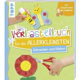 Das Verbastelbuch für die Allerkleinsten - Schneiden und Kleben
