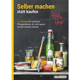 Selber machen statt kaufen - Haut und Haar