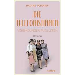 Die Telefonistinnen - Verbindungen fürs Leben