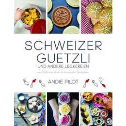 Schweizer Guetzli und andere Leckereien