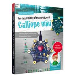 Der kleine Hacker: Programmieren lernen mit dem Calliope mini