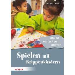 Spielen mit Krippenkindern: malen, matschen, kneten