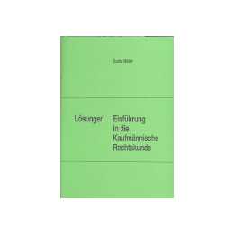 Einführung in die kaufmännische Rechtskunde. Lösungen