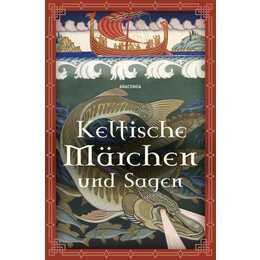 Keltische Märchen und Sagen