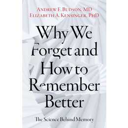 Why We Forget and How To Remember Better