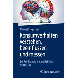 Konsumverhalten verstehen, beeinflussen und messen
