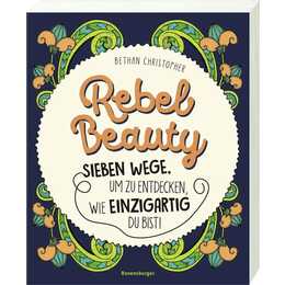 Rebel Beauty - Entdecke sieben Wege, um zu erfahren, wie einzigartig du bist!