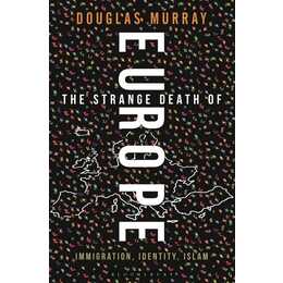 The Strange Death of Europe
