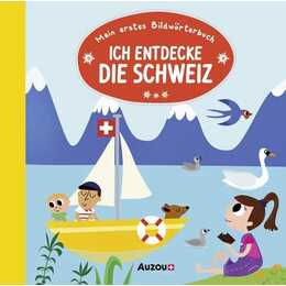 Mein erstes Bildwörterbuch: Ich entdecke die Schweiz