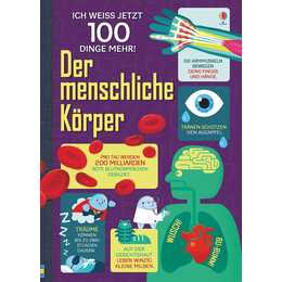 Ich weiß jetzt 100 Dinge mehr! Der menschliche Körper