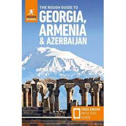The Rough Guide to Georgia, Armenia & Azerbaijan: Travel Guide with eBook