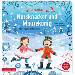 Meine Musikmärchen: Nussknacker und Mausekönig - Musikalische Früherziehung mit Märchen: Musik und Reime für erste Erfahrungen mit klassischer Musik. Pappbilderbuch für Kinder ab 3 Jahren