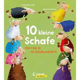 10 kleine Schafe. Von 1 bis 10 im Schafumdreh´n - Spielerisches Erlernen von Farben und Zahlen für Kinder ab 2 Jahren