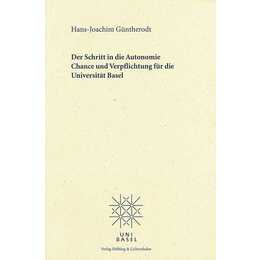 Der Schritt in die Autonomie - Chance und Verpflichtung für die Universität Basel