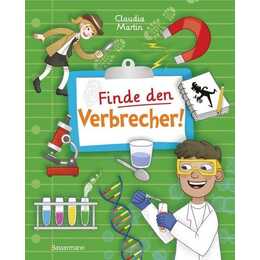 Finde den Verbrecher! Spurensuche mit wissenschaftlichen Methoden. F�r junge Det