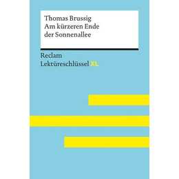 Am kürzeren Ende der Sonnenallee von Thomas Brussig: Lektüreschlüssel mit Inhaltsangabe, Interpretation, Prüfungsaufgaben mit Lösungen, Lernglossar. (Reclam Lektüreschlüssel XL)