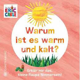 Warum ist es warm und kalt?. Erklär mir das, kleine Raupe Nimmersatt!