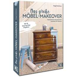 Das grosse Möbel-Makeover / Inspiration und spannende Techniken für Zuhause