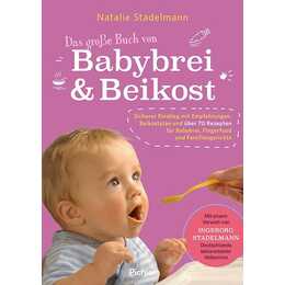 Das grosse Buch von Babybrei & Beikost