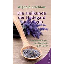 Die Heilkunde der Hildegard von Bingen