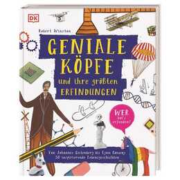 Geniale Köpfe und ihre grössten Erfindungen