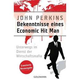 Bekenntnisse eines Economic Hit Man - erweiterte Neuausgabe