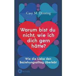 Warum bist du nicht, wie ich dich gern hätte?