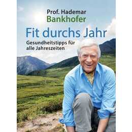 Fit durchs Jahr. Gesundheitstipps für alle Jahreszeiten. Gesund bleiben und wieder werden