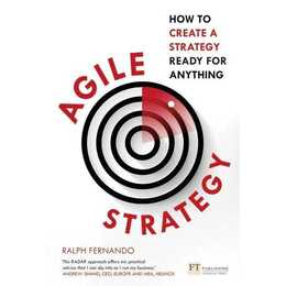 Agile Strategy: How to create a strategy ready for anything