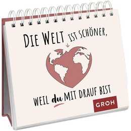 Die Welt ist schöner, weil du mit drauf bist