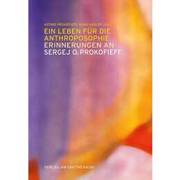Ein Leben für die Anthroposophie Erinnerungen an Sergej O. Prokofieff