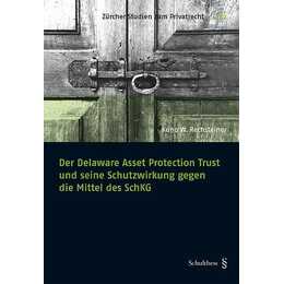 Der Delaware Asset Protection Trust und seine Schutzwirkung gegen die Mittel des SchKG