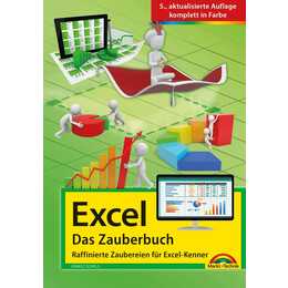 Excel - Das Zauberbuch: Raffinierte Zaubereien für Excel-Kenner