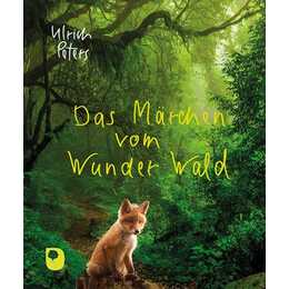 Das Märchen vom Wunder Wald
