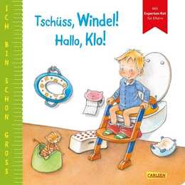 Ich bin schon gross: Tschüss, Windel! Hallo, Klo!
