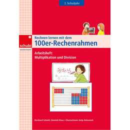 Rechnen lernen mit dem 100er Rechenrahmen 2. Schuljahr. Multiplikation und Division. Arbeitsheft